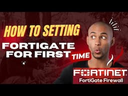 How to setting Fortigate for First Time!