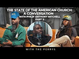 The State of the American Church: A Conversation with Pastor Philip Anthony Mitchell (Part Two)