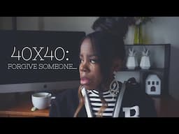 #40x40: FORGIVE SOMEONE | CHANDA