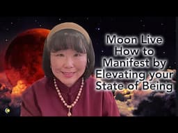 Moon Live: Manifesting by Elevating your State of Being