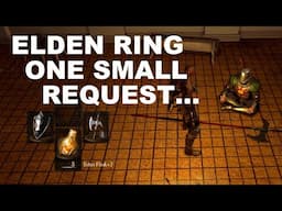 One Small Request For Elden Ring