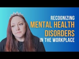 Recognizing Mental Health Disorders in the Workplace | Mental Health Wellness Tips