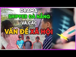 Drama shipper Đà Nẵng và các Vấn Đề Xã Hội [Dưa Leo DBTT]