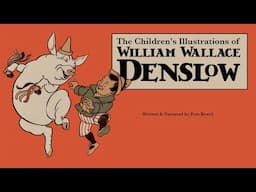 THE CHILDREN'S ILLUSTRATIONS OF WILLIAM WALLACE DENSLOW   HD