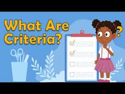 I WONDER What Are Criteria | Fun and Easy Learning For Kids | Fun Facts For Kids