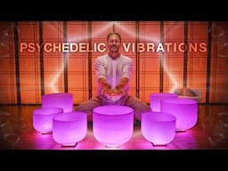 Psychedelic Vibrations Sound Bath | Elevate Your Mind With Crystal Singing Bowls