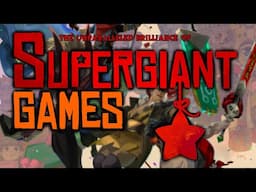 The Unparalleled Brilliance of Supergiant Games