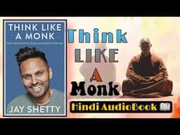 Think Like A Monk Book Summary In Hindi (हिन्दी) By Jay Shetty (Great Hindi AudioBook)