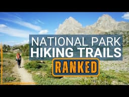 Ranking the Best National Park Hikes (according to a former park ranger)