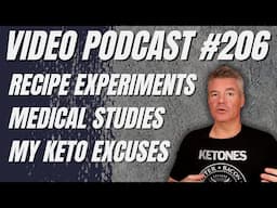 Video Podcast #206 - Recipe Experiments, Study Skepticism, Excuses for Not Going Keto