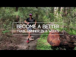 Become a better trail runner in 8 weeks