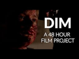 DIM [A 48 Hour Film Project]