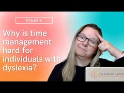 Why is time management hard for individuals with dyslexia? | 5 reasons why included