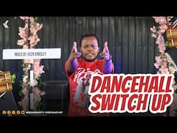 #49 DANCEHALL SWITCH UP BY KEEN KINGSLEY (WEEKEND RECEPTION)