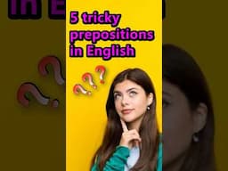 Master 5 Tricky Prepositions: Common Mistakes You Must Avoid