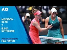 Madison Keys v Elina Svitolina Full Match | Australian Open 2025 Quarterfinal