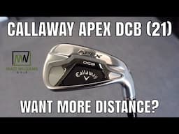 CALLAWAY APEX DCB IRONS '21 | FULL REVIEW | LOOKING FOR MORE DISTANCE?