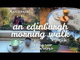 Edinburgh morning walk and trying new coffee shops!