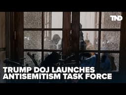 Trump DOJ launches antisemitism task force targeting US colleges