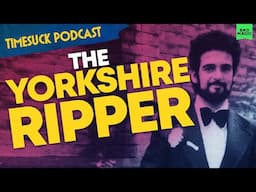 Timesuck Podcast | The Yorkshire Ripper