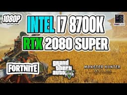 Intel i7 8700K + RTX 2080 Super Benchmarks