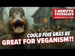 Could Foie Gras be GREAT For Veganism?!