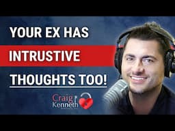 Your Ex Has Intrusive Thoughts About YOU