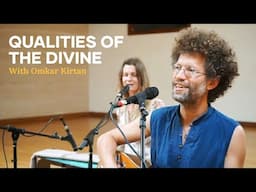 Qualities of the Divine with Omkar Kirtan