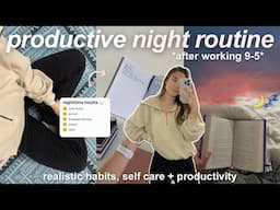 PRODUCTIVE NIGHT ROUTINE: realistic evening after working 9-5 ☾