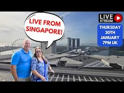 Join us LIVE from SINGAPORE as we start our 35 Day Trip! 7pm UK time Thursday 30th January