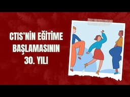 CTIS’nin eğitime başlamasının 30. Yılı