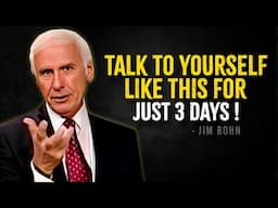 TALK TO YOURSELF LIKE THIS FOR JUST 3 DAYS | Life-Changing Jim Rohn Motivation