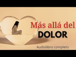 Más Allá del Dolor 🍁 Historias que Inspiran y Sanan 🍁 Audiolibro completo en español gratis