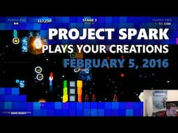 Project Spark Plays Your Creations: February 5, 2016