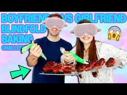 BOYFRIEND vs GIRLFRIEND Blindfolded Baking Challenge!