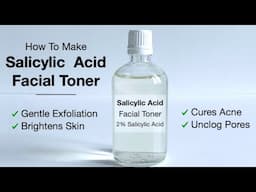 How To make An Effective and Stable Salicylic Acid Facial Toner