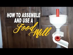 Food Mill; Assembly and Use