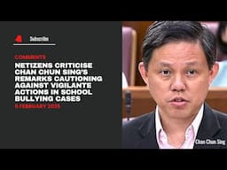 Netizen criticise Chan Chun Sing’ remark cautioning against vigilante action in school bullying case