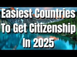 10 Easiest Countries To Get Citizenship In 2025