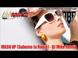 DJ MASH UP (Subeme la Radio) - DJ Mike Remix