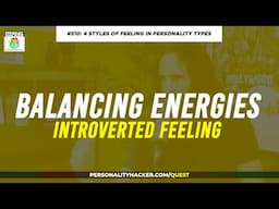 16 Personalities: Balancing Authenticity (Introverted Feeling) | From Ep 510 | PersonalityHacker.com