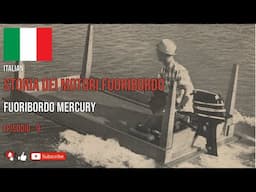 ITALIAN - STORIA DEI MOTORI FUORIBORDO - FUORIBORDO MERCURY   EPISODIO - 9