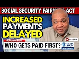 Social Security Fairness Act: Retroactive Payments Delayed?  Who Gets Paid First?