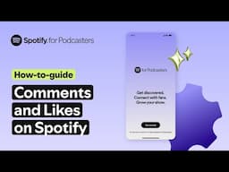 How to Set Up and Manage Comments & Likes on Spotify for Podcasters