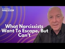 What Narcissists Want To Escape, But Can't