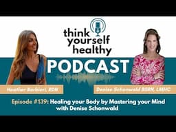 Healing your Body by Mastering your Mind with Denise Schonwald