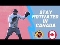 How I stay motivated living in Canada | International Student in Canada