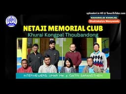 Shaktakpiyu Meeyamda | Interaction with members of Netaji Memorial Club Khurai Kongpal Thoubandong