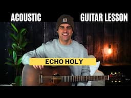 Red Rocks Worship || Echo Holy || Acoustic Guitar Lesson w/ Chords, Lyrics, & Strumming!