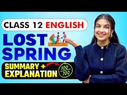 Lost Spring Class 12 English 🔥 Summary with Explanation in Hindi 🔥 Boards 2025 ✅ Full chapter